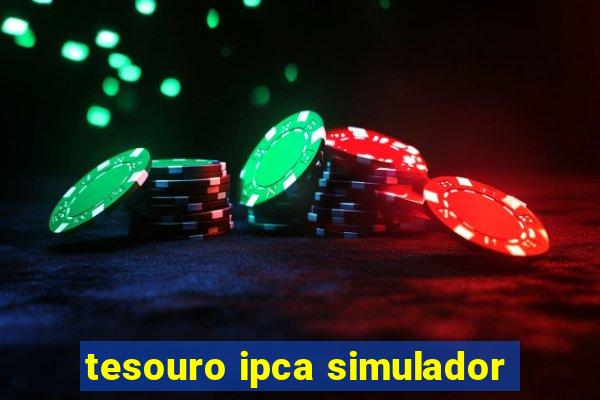 tesouro ipca simulador