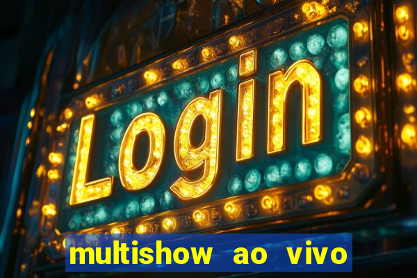 multishow ao vivo online gratis