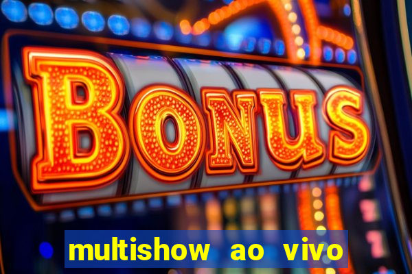 multishow ao vivo online gratis