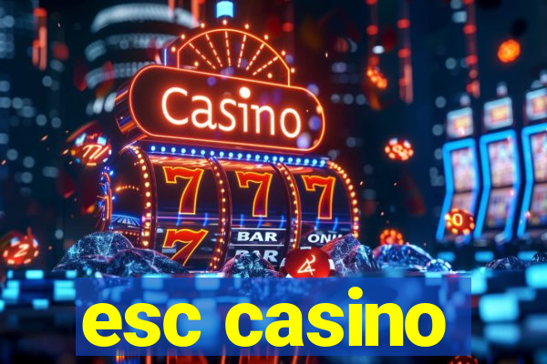 esc casino