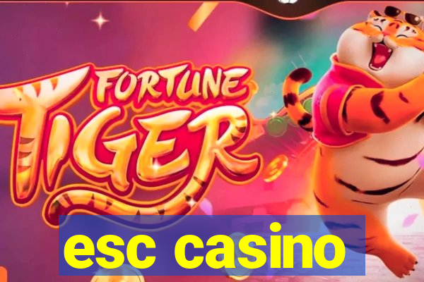 esc casino