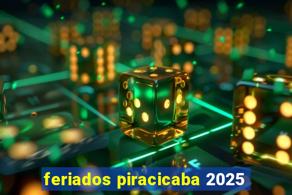 feriados piracicaba 2025