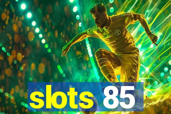 slots 85