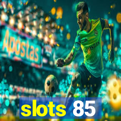 slots 85