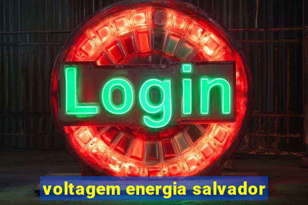 voltagem energia salvador