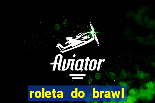 roleta do brawl stars 2024