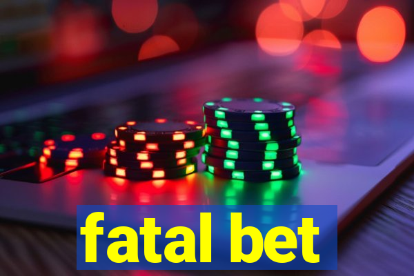 fatal bet