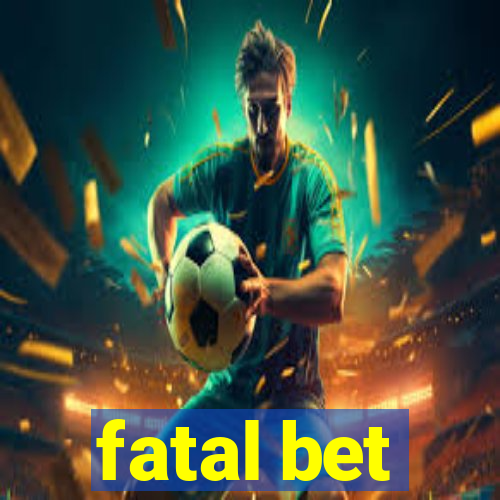 fatal bet