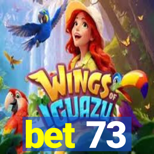 bet 73