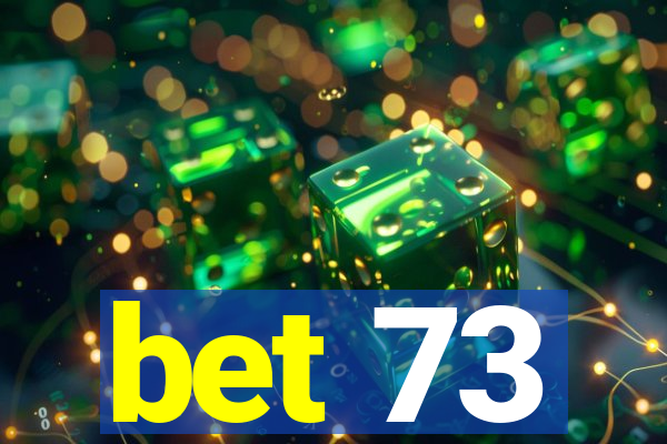 bet 73