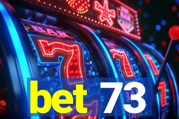 bet 73