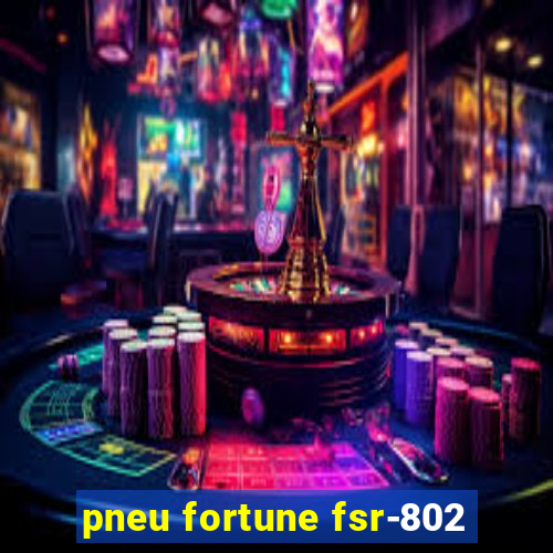 pneu fortune fsr-802