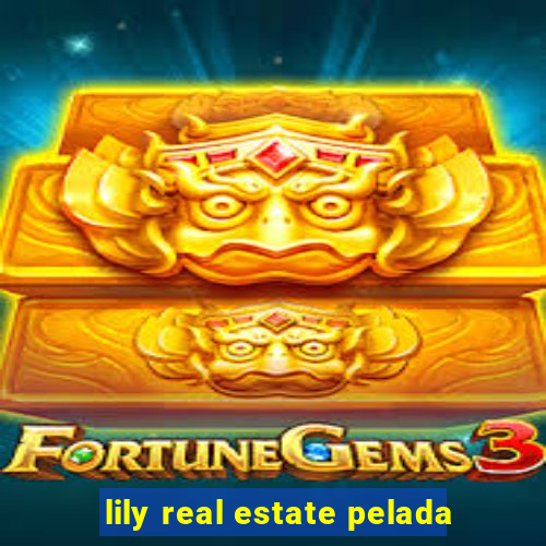 lily real estate pelada