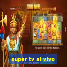 super tv ai vivo