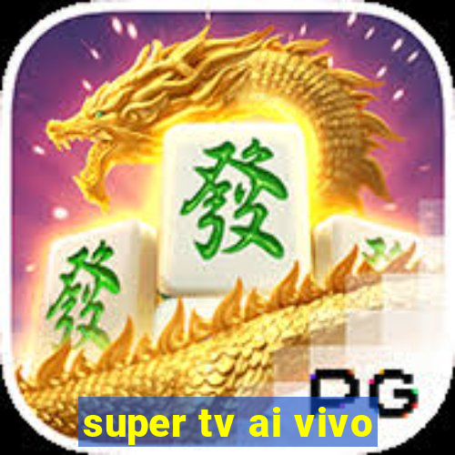 super tv ai vivo