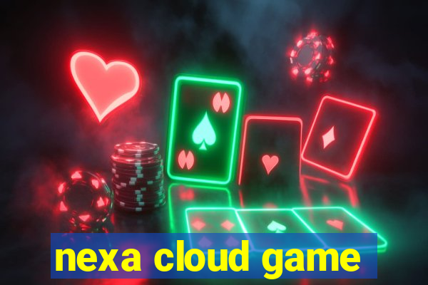 nexa cloud game