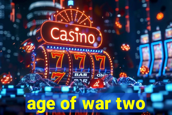 age of war two