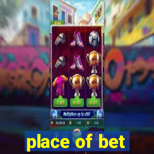 place of bet