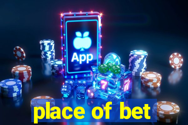 place of bet