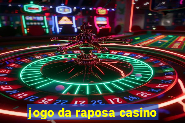 jogo da raposa casino