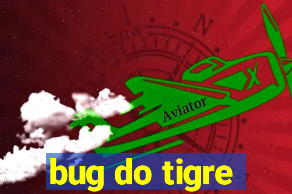 bug do tigre