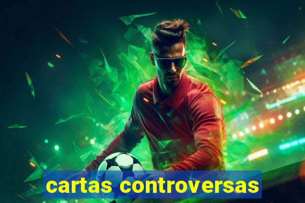 cartas controversas