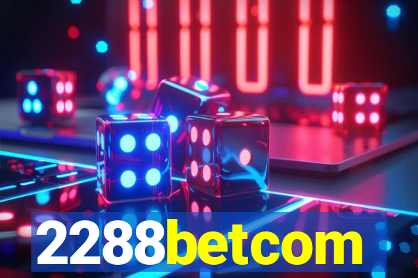 2288betcom