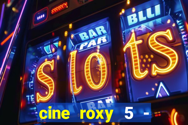 cine roxy 5 - santos santos - sp