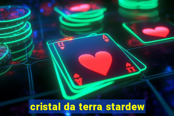 cristal da terra stardew