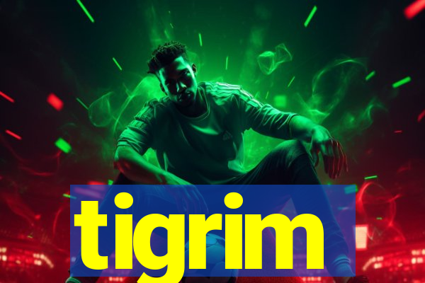 tigrim