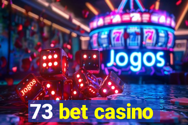 73 bet casino