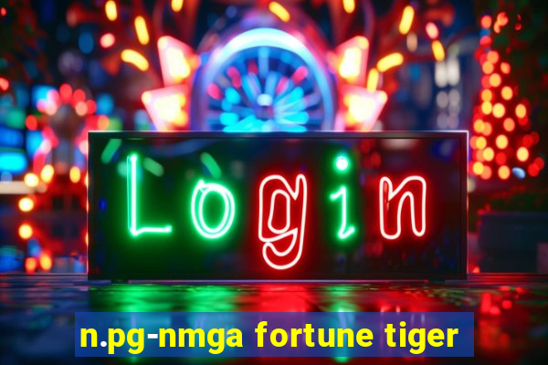 n.pg-nmga fortune tiger