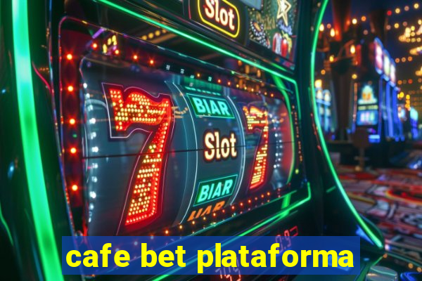 cafe bet plataforma