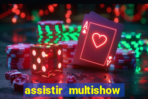 assistir multishow online ao vivo