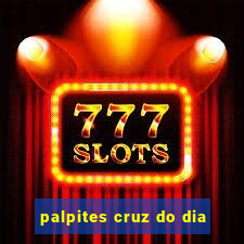 palpites cruz do dia