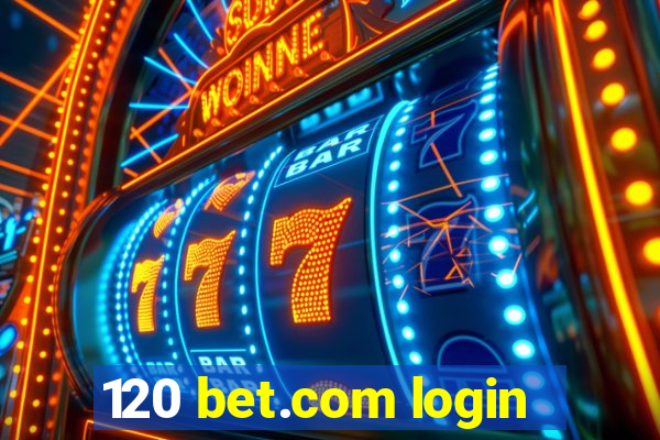 120 bet.com login