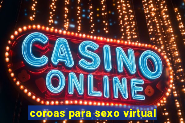 coroas para sexo virtual