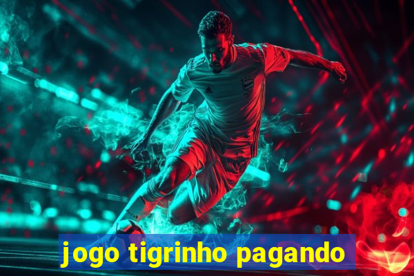 jogo tigrinho pagando