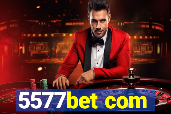 5577bet com