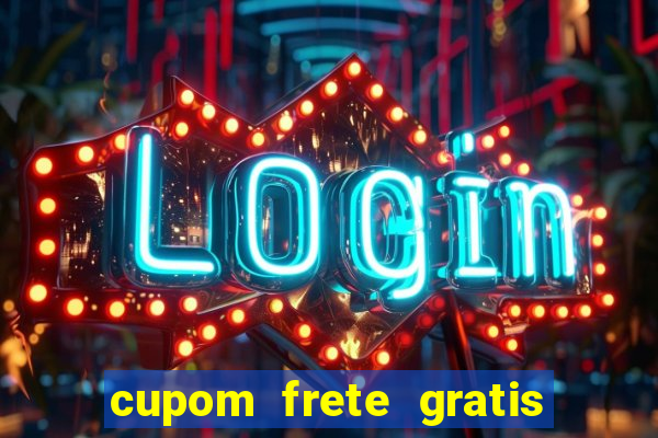 cupom frete gratis magazine luiza