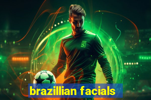 brazillian facials