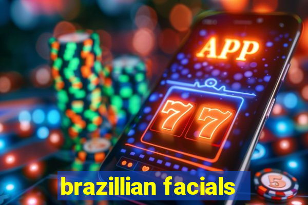 brazillian facials