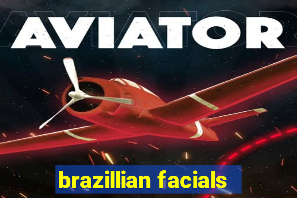 brazillian facials