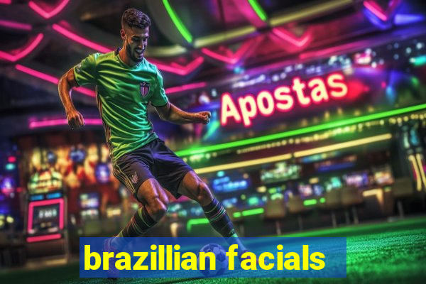 brazillian facials