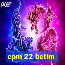 cpm 22 betim