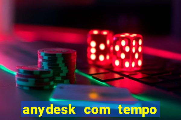 anydesk com tempo de uso