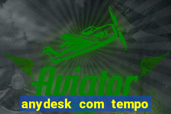 anydesk com tempo de uso