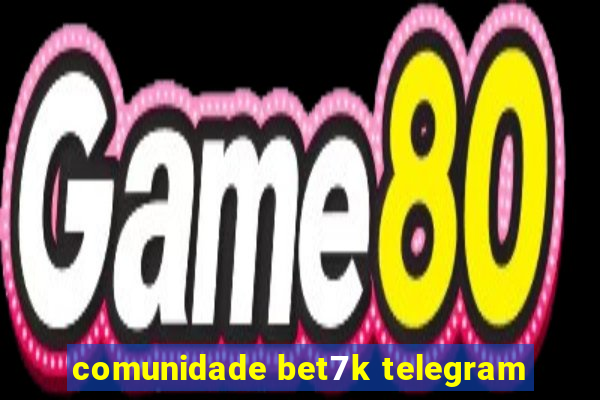 comunidade bet7k telegram