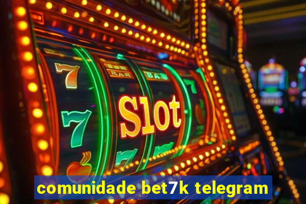 comunidade bet7k telegram