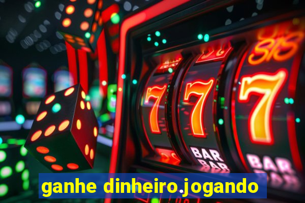 ganhe dinheiro.jogando